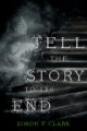 TELL THE STORY TO ITS END - SIMON P. CLARK