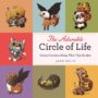 THE ADORABLE CIRCLE OF LIFE: A CUTE CELEBRATION OF SAVAGE PREDATORS AND THEIR HOPELESS PREY - ALEX SOLIS