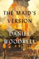 THE MAID'S VERSION - DANIEL WOODRELL