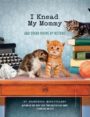 I KNEAD MY MOMMY: AND OTHER POEMS BY KITTENS - FRANCESCO MARCIULIANO