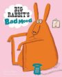 BIG RABBIT'S BAD MOOD - RAMONA BADESCU, DELPHINE DURAND