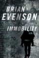 IMMOBILITY - BRIAN EVENSON