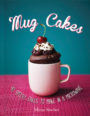 MUG CAKES: 40 SPEEDY CAKES TO MAKE IN A MICROWAVE - MIMA SINCLAIR