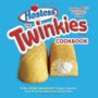 THE TWINKIES COOKBOOK: A NEW SWEET AND SAVORY RECIPE COLLECTION FROM AMERICA'S MOST ICONIC SNACK CAKE - HOSTESS