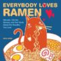EVERYBODY LOVES RAMEN: RECIPES, STORIES, GAMES, AND FUN FACTS ABOUT THE NOODLES YOU LOVE - ERIC HITE