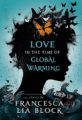 LOVE IN THE TIME OF GLOBAL WARMING - FRANCESCA LIA BLOCK