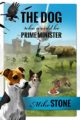 THE DOG WHO WOULD BE PRIME MINISTER: A JOURNEY FROM BATTERSEA TO DOWNING STREET - MIKE STONE