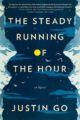 THE STEADY RUNNING OF THE HOUR - JUSTIN GO