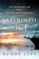 LABYRINTH OF ICE: THE TRIUMPHANT AND TRAGIC GREELY POLAR EXPEDITION - BUDDY LEVY