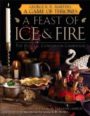 A FEAST OF ICE AND FIRE: THE OFFICIAL COMPANION COOKBOOK - CHELSEA MONROE-CASSEL, SARIANN LEHRER