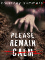 PLEASE REMAIN CALM - COURTNEY SUMMERS
