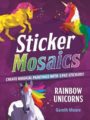 STICKER MOSAICS: RAINBOW UNICORNS: CREATE MAGICAL PAINTINGS WITH 1,942 STICKERS! - GARETH MOORE
