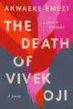 THE DEATH OF VIVEK OJI - AKWAEKE EMEZI