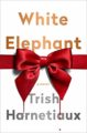 WHITE ELEPHANT - TRISH HARNETIAUX