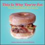 THIS IS WHY YOU'RE FAT: WHERE DREAMS BECOME HEART ATTACKS - JESSICA AMASON, RICHARD BLAKELEY