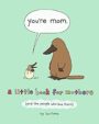 YOU'RE MOM: A LITTLE BOOK FOR MOTHERS - LIZ CLIMO