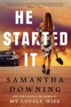 HE STARTED IT - SAMANTHA DOWNING