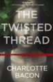 THE TWISTED THREAD - CHARLOTTE BACON