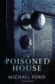 THE POISONED HOUSE - MICHAEL FORD
