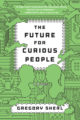 THE FUTURE FOR CURIOUS PEOPLE - GREGORY SHERL
