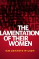 THE LAMENTATION OF THEIR WOMEN - KAI ASHANTE WILSON