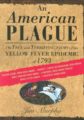 AN AMERICAN PLAGUE: THE TRUE AND TERRIFYING STORY OF THE YELLOW FEVER EPIDEMIC OF 1793 - JIM MURPHY