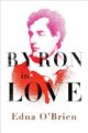 BYRON IN LOVE: A SHORT DARING LIFE - EDNA O'BRIEN