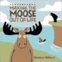 MAKING THE MOOSE OUT OF LIFE - NICHOLAS OLDLAND