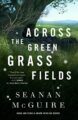 ACROSS THE GREEN GRASS FIELDS - SEANAN MCGUIRE