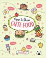 HOW TO DRAW CUTE FOOD - ANGELA NGUYEN