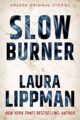 SLOW BURNER - LAURA LIPPMAN