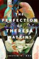 THE PERFECTION OF THERESA WATKINS - JUSTIN C. KEY