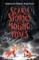 SCARY STORIES FOR YOUNG FOXES - CHRISTIAN MCKAY HEIDICKER