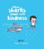 WHEN SHARKS ATTACK WITH KINDNESS - ANDRES J. COLMENARES