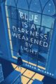 BLUE IS DARKNESS WEAKENED BY LIGHT - SARAH MCCARRY