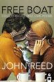 FREE BOAT: COLLECTED LIES AND LOVE POEMS - JOHN REED