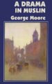 A DRAMA IN MUSLIN - GEORGE MOORE