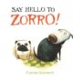 SAY HELLO TO ZORRO! - CARTER GOODRICH