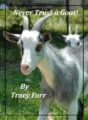 NEVER TRUST A GOAT - TRACY FARR