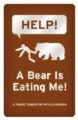 HELP! A BEAR IS EATING ME! - MYKLE HANSEN