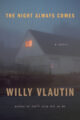 THE NIGHT ALWAYS COMES - WILLY VLAUTIN
