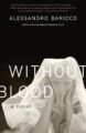 WITHOUT BLOOD - ALESSANDRO BARICCO
