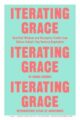 ITERATING GRACE: HEARTFELT WISDOM AND DISRUPTIVE TRUTHS FROM SILICON VALLEY'S TOP VENTURE CAPITALISTS - KOONS CROOKS