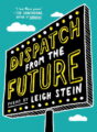 DISPATCH FROM THE FUTURE - LEIGH STEIN