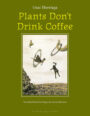 PLANTS DON'T DRINK COFFEE - UNAI ELORRIAGA
