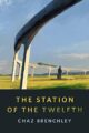 THE STATION OF THE TWELFTH - CHAZ BRENCHLEY