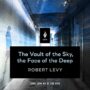 THE VAULT OF THE SKY, THE FACE OF THE DEEP - ROBERT LEVY