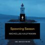 SPAWNING SEASON - NICHOLAS KAUFMANN