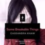 SOME BREAKABLE THINGS - CASSANDRA KHAW