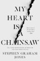 MY HEART IS A CHAINSAW - STEPHEN GRAHAM JONES